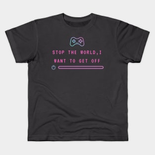 stop the world i want to get off Kids T-Shirt